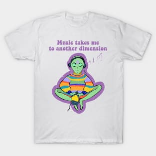 Music Takes Me To Another Dimension Ufo Conspiracy Alien T-Shirt